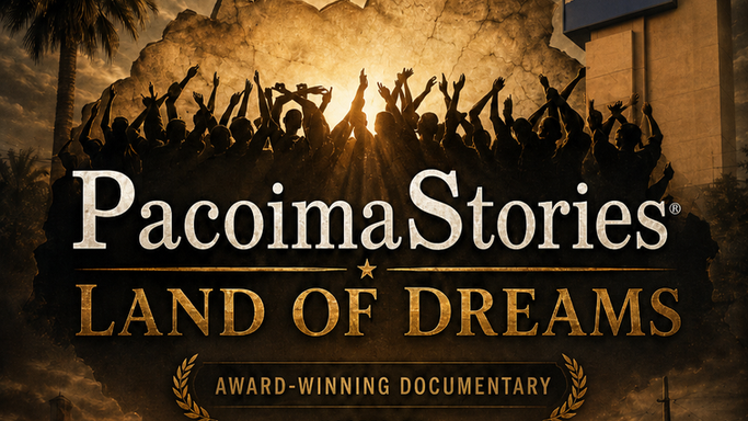 Full Movie - PacoimaStories: Land of Dreams